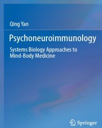 Q. Yan - Psychoneuroimmunology. Systems Biology Approaches to Mind-Body Medicine (2016)
