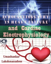 U. Lakshmanadoss - Echocardiography in Heart Failure and Cardiac Electrophysiology (2016)