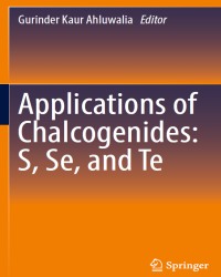 G. Ahluwalia - Applications of Chalcogenides. S, Se, and Te (2017)