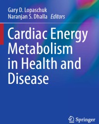 G. Lopaschuk - Cardiac Energy Metabolism in Health and Disease (2014)