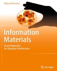 M. Kretzer - Information Materials. Smart Materials for Adaptive Architecture (2017)