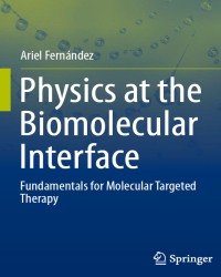 A. Fernandez - Physics at the Biomolecular Interface (2016)