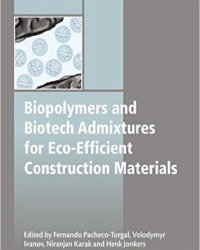 F. Pacheco-Torgal - Biopolymers and Biotech Admixtures for Eco-Efficient Construction Materials (2016)