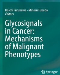 K. Furukawa - Glycosignals in Cancer. Mechanisms of Malignant Phenotypes (2016)