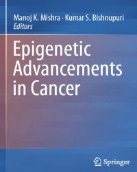 M. Mishra - Epigenetic Advancements in Cancer (2016)