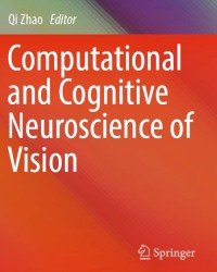 Qi Zhao - Computational and Cognitive Neuroscience of Vision (2017)