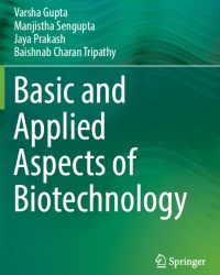 V. Gupta - Basic and Applied Aspects of Biotechnology (2017)