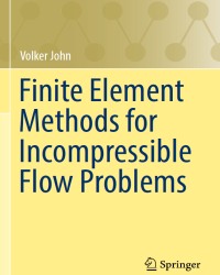 V. John - Finite Element Methods for Incompressible Flow Problems (2016)