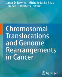 J. Rowley - Chromosomal Translocations and Genome Rearrangements in Cancer (2015)