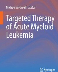 M. Andreeff - Targeted Therapy of Acute Myeloid Leukemia (2015)