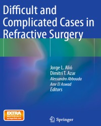 Jorge L. Alio - Difficult and Complicated Cases in Refractive Surgery (2015)