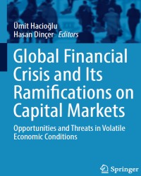 U. Hacioglu - Global Financial Crisis and Its Ramifications on Capital Markets (2017)