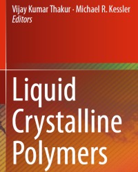 V. Thakur - Liquid Crystalline Polymers (2 Volume set, 2016)