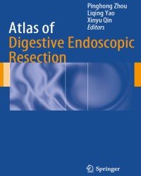 P. Zhou - Atlas of Digestive Endoscopic Resection