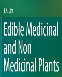 T. Lim - Edible Medicinal and Non-Medicinal Plants (12 Volume set, 2016)