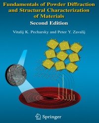 V. Pecharsky - Fundamentals of Powder Diffraction and Structural Characterization of Materials (Second edition)