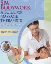 A. Williams - Spa Bodywork. A Guide for Massage Therapists (2014)