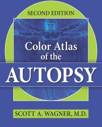 S. Wagner - Color Atlas of the Autopsy (Second edition)
