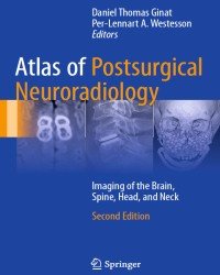 Daniel Ginat - Atlas of Postsurgical Neuroradiology (Second edition, 2017)