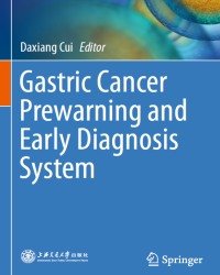 Daxiang Cui - Gastric Cancer Prewarning and Early Diagnosis System (2017)