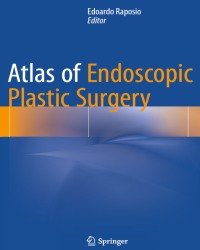 Edoardo Raposio - Atlas of Endoscopic Plastic Surgery (2016)