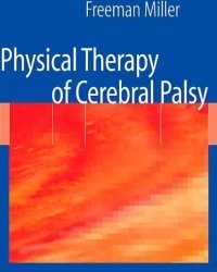Freeman Miller - Physical Therapy of Cerebral Palsy