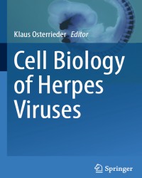 Klaus Osterrieder - Cell Biology of Herpes Viruses (2017)