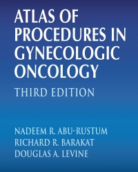 Nadeem R. Abu-Rustum - Atlas of Procedures in Gynecologic Oncology (Third edition)