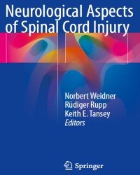 Norbert Weidner - Neurological Aspects of Spinal Cord Injury (2017)