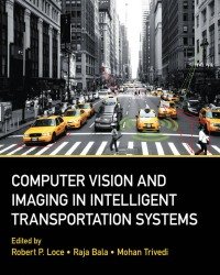 R. Loce - Computer Vision and Imaging in Intelligent Transportation Systems