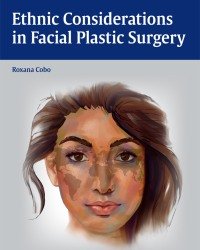 Roxana Cobo - Ethnic Considerations in Facial Plastic Surgery (Plus Video Content, 2016)