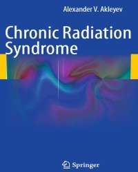 Alexander V. Akleyev - Chronic Radiation Syndrome