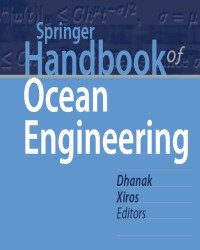 Manhar R. Dhanak - Springer Handbook of Ocean Engineering (2016)