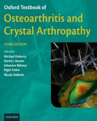 Michael Doherty - Oxford Textbook of Osteoarthritis and Crystal Arthropathy (2016)