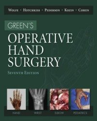 Scott Wolfe - Green's Operative Hand Surgery (Seventh edition, 2017)