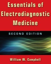 William W. Campbell - Essentials of Electrodiagnostic Medicine (Second edition)