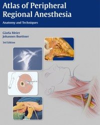 Gisela Meier - Atlas of Peripheral Regional Anesthesia (Third edition, 2016)