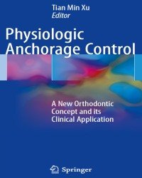 Tian Min Xu - Physiologic Anchorage Control. A New Orthodontic Concept and its Clinical Application (2017)