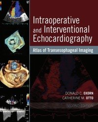 Donald C. Oxorn - Intraoperative and Interventional Echocardiography (Second edition)