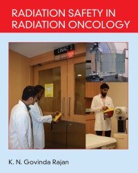 K. N. Govinda Rajan - Radiation Safety in Radiation Oncology (2018)