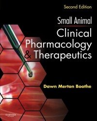 Dawn Boothe - Small Animal Clinical Pharmacology and Therapeutics (Second edition)