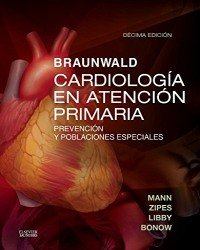 Douglas L. Mann - Braunwald Cardiologia en Atencion Primaria (10 edicion, Испанский язык)