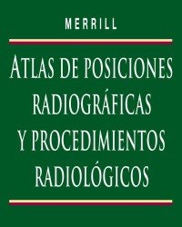 E. Frank - Merrill Atlas Posiciones Radiograficas Procedimientos Radiologicos (Испанский язык)
