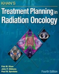 Faiz M. Khan - Khan's Treatment Planning in Radiation Oncology (2016)
