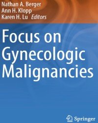 Nathan A. Berger - Focus on Gynecologic Malignancies (2018)