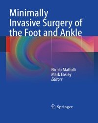 Nicola Maffulli - Minimally Invasive Surgery of the Foot and Ankle