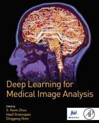 S. Kevin Zhou - Deep Learning for Medical Image Analysis (2017)