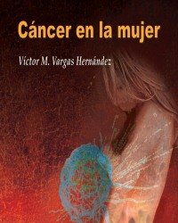 Victor Manuel Vargas Hernandez - Cancer en la Mujer (3 Тома, Испанский язык)