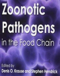 Denis O. Krause - Zoonotic Pathogens in the Food Chain