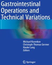 Michael Korenkov - Gastrointestinal Operations and Technical Variations (2017)
